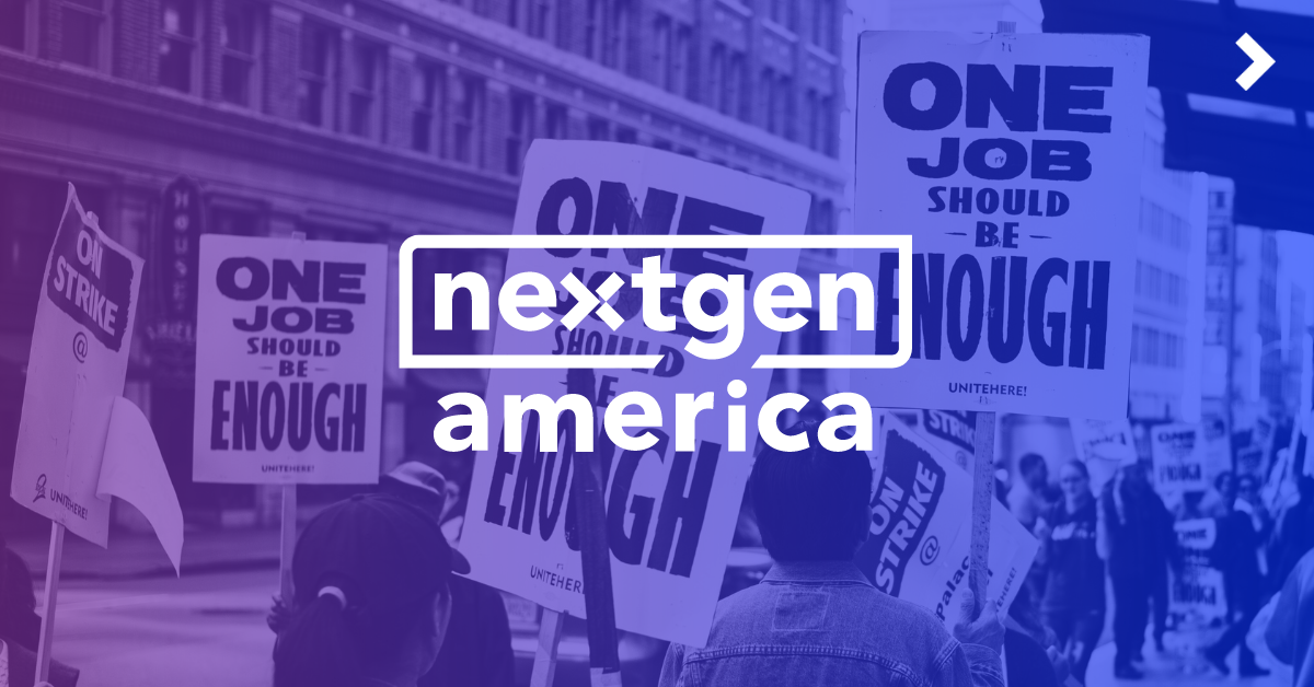 Sign The Petition: Fight For Workers’ Rights — NextGen America